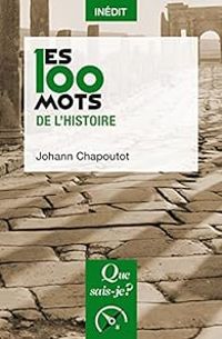 Couverture du livre Les 100 mots de l'histoire - Johann Chapoutot