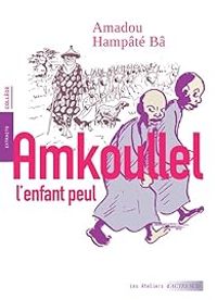 Amadou Hampate Ba - Amkoullel, l'enfant peul 