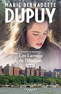 Marie Bernadette Dupuy - Les larmes de l'Hudson (2/2)