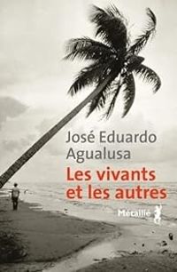 Jose Eduardo Agualusa - Les vivants et les autres