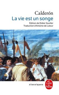 Couverture du livre La Vie est un songe - Pedro Calderon De La Barca