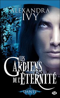 Couverture du livre Dante: Les Gardiens de l'éternité, T1 - Alexandra Ivy