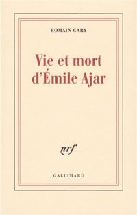 Couverture du livre Vie et mort d'Émile Ajar - Romain Gary