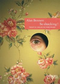 Alan Bennett - So shocking !