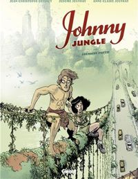 Couverture du livre Johnny Jungle - Première partie - Jerome Jouvray - Jean Christophe Deveney