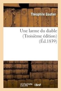 Theophile Gautier - Une larme du diable