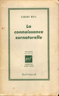 Simone Weil - La connaissance surnaturelle