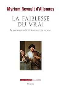 Couverture du livre La faiblesse du vrai - Myriam Revault Dallonnes