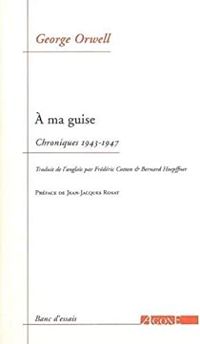 Couverture du livre A ma guise - Chroniques (1943-1947) - George Orwell