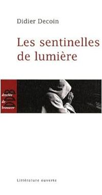 Couverture du livre Les sentinelles de lumière - Didier Decoin