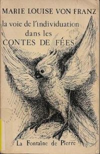 Marie Louise Von Franz - La Voie de l'individuation dans les contes de fées