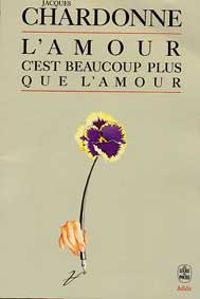 Couverture du livre L AMOUR C'EST BEAUCOUP PLUS QUE L'AMOUR - Jacques Chardonne