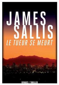 James Sallis - Le tueur se meurt