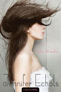 Jennifer Echols - Sans attendre