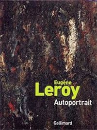 Couverture du livre Eugène Leroy : Autoportrait - La Piscine Musee D Art Et Dindustrie Andre Diligent R - Ric De Chassey