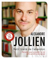 Alexandre Jollien - Petit Traité de l'abandon. Pensées pour accueillir la vie telle qu'elle se propose