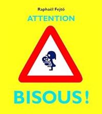 Couverture du livre Attention bisous ! - Raphal Fejt