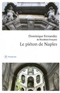 Dominique Fernandez - Le piéton de Naples