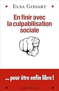 Elsa Godart - En finir avec la culpabilisation sociale