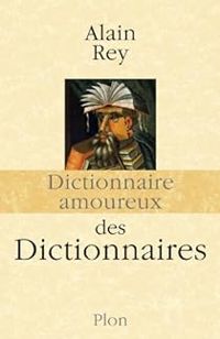 Couverture du livre Dictionnaire amoureux des dictionnaires - Alain Rey