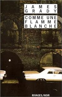 James Grady - Comme une flamme blanche