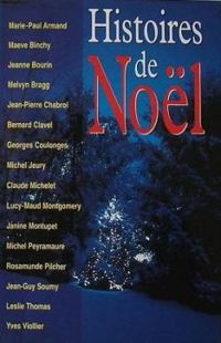 Marie Paul Armand - Maeve Binchy - Jeanne Bourin - Histoires de Noël