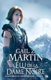 Gail Z Martin - L'Élu de la Dame Noire