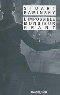 Stuart M Kaminsky - L'Impossible Monsieur Grant