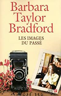 Barbara Taylor Bradford - Les Images du passé