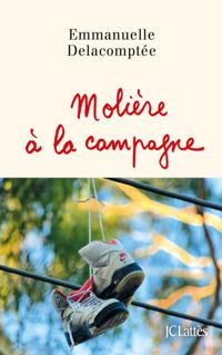 Couverture du livre Molière à la campagne - Emmanuelle Delacomptee