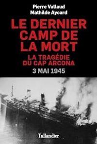 Couverture du livre Le dernier camp de la mort - Pierre Vallaud