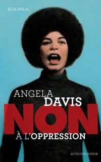 Elsa Solal - Angela Davis : Non à l'oppression