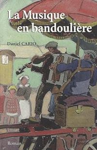 Daniel Cario - La musique en bandoulière