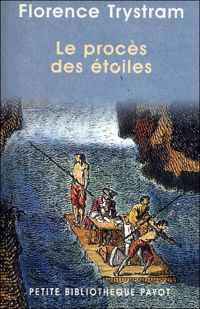 Couverture du livre Le procès des étoiles. Récit de la prestigieuse expédition de trois savants français en Amérique du  - Florence Trystram