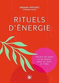 Arouna Lipschitz - Stephan Jaulin - Rituels d'énergie