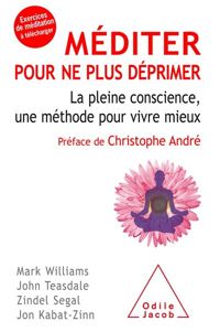Mark Williams - John Teasdale - Zingel Segal - Méditer pour ne plus déprimer