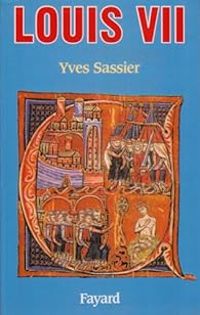 Yves Sassier - Louis VII