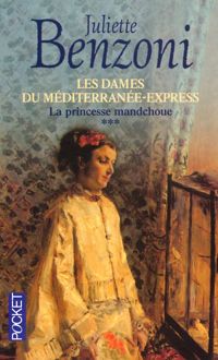 Juliette Benzoni - La Princesse Mandchoue. Les Dames du Méditerranée