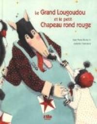 Couverture du livre Le Grand Lougoudou et le Petit Chapeau rond rouge - Jean Pierre Kerloch - Isabelle Chatellard