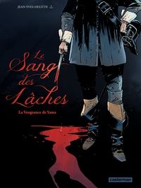 Couverture du livre Le sang des lâches - Jean Yves Delitte