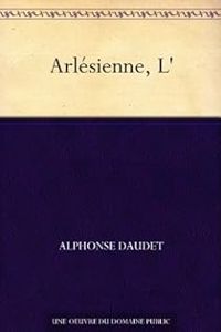 Couverture du livre L'Arlésienne - Alphonse Daudet