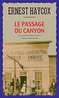 Couverture du livre Le Passage du canyon (L'Ouest, le vrai) - Ernest Haycox