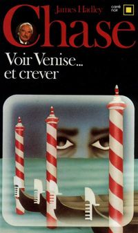 James Hadley Chase - Voir Venise... et crever