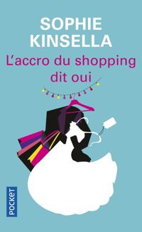 Couverture du livre L'accro du shopping dit oui - Sophie Kinsella