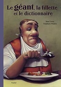 Couverture du livre Le géant, la fillette et le dictionnaire - Stephane Poulin - Jean Leroy