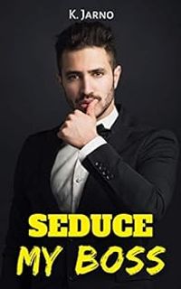 K Jarno - Seduce my boss