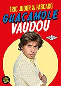 Couverture du livre Guacamole Vaudou - Fabcaro  - Eric Judor