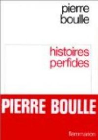 Pierre Boulle - Histoires perfides