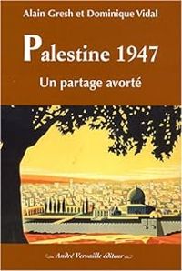 Couverture du livre Palestine 1947. Un partage avorté - Alain Gresh - Dominique Vidal