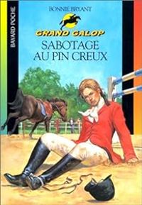 Bonnie Bryant - Grand galop, numéro 634 : Sabotage au Pin Creux